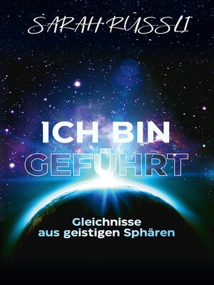 cover image of ICH BIN GEFÜHRT--Gleichnisse aus geistigen Sphären